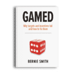 GAMED: Why targets and incentives fail and how to fix them - Book
